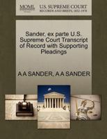 Sander, ex parte U.S. Supreme Court Transcript of Record with Supporting Pleadings 1270075373 Book Cover