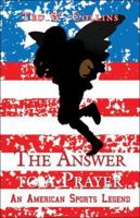 The Answer to a Prayer: An American Sports Legend 1424101026 Book Cover