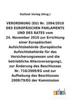 VERORDNUNG (EU) 24. November 2010 zur Errichtung einer Europäischen Aufsichtsbehörde (Europäische Aufsichtsbehörde für das Versicherungswesen und die ... Änderung anderer Beschlüsse 373405673X Book Cover