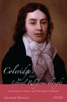 Coleridge and Liberal Religious Thought: Romanticism, Science and Theological Tradition 1848850891 Book Cover