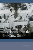Disturbing Development in the Jim Crow South 0820363421 Book Cover