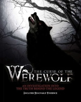 The Curse of the Werewolf: An Investigation into the Truth Behind the Legend 1847327370 Book Cover