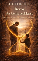 Bevor das Licht verblasst: Eine Geschichte über Liebe, Zeit und das, was bleibt (German Edition) B0GHN97BXF Book Cover