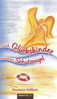 Auch Glückskinder brauchen Schutzengel 3958404332 Book Cover