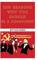 100 Reasons Why You Should Be A Communist 1973528436 Book Cover