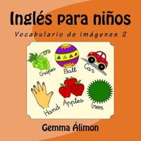 Inglés para niños: Vocabulario de imágenes 2 1537605100 Book Cover