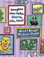 Imagina una foto. Sonríe, clic, ¡eso! / Click! Snap! Picture That!: (Bilingual Edition) (Spanish Edition) 0735846421 Book Cover
