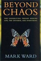 Beyond Chaos: The Underlying Theory Behind Life, the Universe, and Everything 0312274890 Book Cover