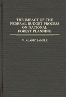 The Impact of the Federal Budget Process on National Forest Planning: (Contributions in Economics and Economic History) 0313272026 Book Cover