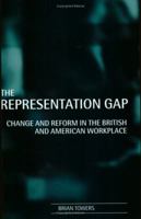 The Representation Gap: Change and Reform in the British and American Workplace 0198289464 Book Cover