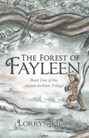 The Forest of Fayleen: Book One of the Alaina Jackson Trilogy 1480860255 Book Cover