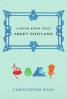 I Never Knew That About Scotland 0091910242 Book Cover