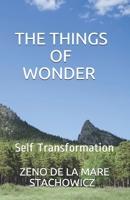The Things of Wonder: Self Transformation 1096198649 Book Cover