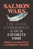 Salmon Wars: The Dark Underbelly of America’s Favorite Fish 1250800307 Book Cover
