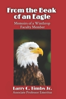 From the Beak of an Eagle: Memoirs of a Winthrop Faculty Member B08YQR63Y6 Book Cover