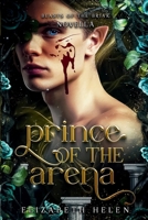 Prince of the Arena: A Beasts of the Briar Prequel Novella 199894509X Book Cover