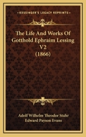 The Life And Works Of Gotthold Ephraim Lessing V2 1167235630 Book Cover