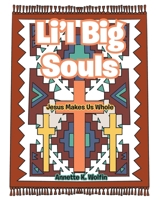 Li'l Big Souls: Jesus Makes Us Whole 1098067509 Book Cover