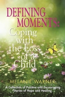 Defining Moments: Coping With the Loss of a Child 1942603541 Book Cover