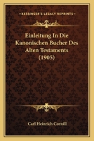 Einleitung In Die Kanonischen Bucher Des Alten Testaments (1905) 1161148590 Book Cover