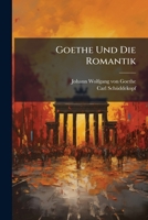 Goethe Und Die Romantik 1141922371 Book Cover