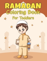Ramadan Coloring Book For Toddlers: A Fun Islamic Colouring Book For Muslim Toddlers with 50 Easy and Amazing Ramadan Coloring Pages For Kids, Toddler & Preschool, Perfect Present Idea for Ramadan B09TF1JY85 Book Cover