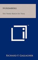 Nuremberg: The Third Reich On Trial 1258114526 Book Cover