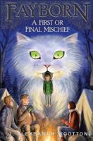 A First or Final Mischief (Fayborn, #3) 1979207895 Book Cover