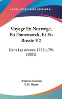 Voyage En Norwege, En Danemarck, Et En Russie V2: Dans Les Annees 1788-1791 (1801) 1168451205 Book Cover