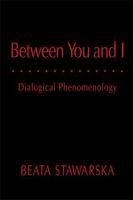 Between You and I: Dialogical Phenomenology 0821418866 Book Cover