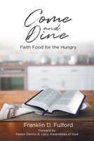 Come and Dine: Faith Food for the Hungry B0DVD6FXP9 Book Cover