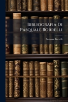 Bibliografia Di Pasquale Borrelli (Classic Reprint) 1144270561 Book Cover