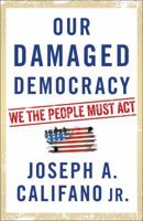Our Damaged Democracy: We the People Must Act 1501144626 Book Cover