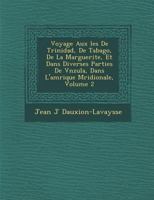 Voyage aux îes de Trinidad, de Tabago, de La Marguerite, et dans diverses parties de Vénézuéla, dans l'Amérique Méridionale, Volume 2 1288011261 Book Cover
