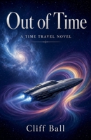 Out of Time: a Time Travel Novel B0BR8LV3V7 Book Cover