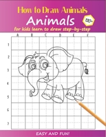 How to Draw Animals For Kids: Learn to Draw Step-by-Step Easy and Fun! To Draw Giraffe,Birds,Elephant,Lion,Dogs,Fish and Many More Creatures 120+ Practice Pink Elephant Cover 1658916816 Book Cover