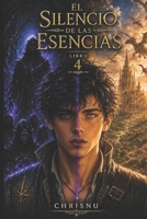 El Silencio de las Esencias: Libro 4 de la Saga El Silencio de las Esencias (Spanish Edition) B0H39V2FFK Book Cover