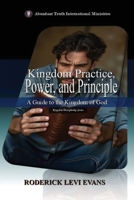 Kingdom Practice, Power, and Principle: A Guide to the Kingdom of God (Kingdom Growth Study) B0FMXG3SXT Book Cover