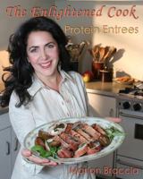 The Enlightened Cook: Protein Entrees 1449599494 Book Cover