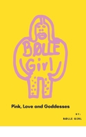 Pink, Love and Goddesses 1034795899 Book Cover