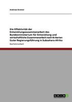 Die Effektivität der Entwicklungszusammenarbeit des Bundesministerium für Entwicklung und wirtschaftliche Zusammenarbeit nach Kriterien Guter Regierungsführung in Subsahara-Afrika 3640840402 Book Cover