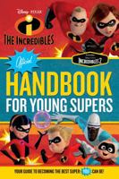 The Incredibles Official Handbook for Young Supers: Your Guide to Becoming the Best Super You Can Be 099878981X Book Cover
