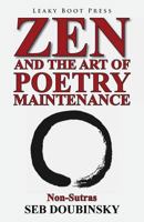 Zen and the Art of Poetry Maintenance: Non-Sutras 1909849146 Book Cover