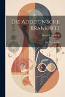Die Addison'sche Krankheit; Eine Monographie 1275155898 Book Cover