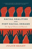 Racial Realities and Post-Racial Dreams: The Age of Obama and Beyond 1554813166 Book Cover