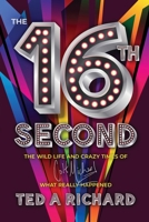 the 16th Second: The Wild Life and Crazy Times of Colt Michael–What Really Happened 1956906134 Book Cover