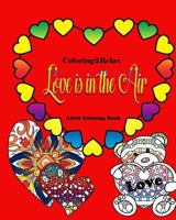 Love Is In The Air: Adult Coloring Book 1542759986 Book Cover