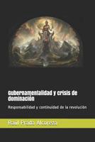 Gubernamentalidad Y Crisis de Dominaci�n: Responsabilidad Y Continuidad de la Revoluci�n 1521869340 Book Cover