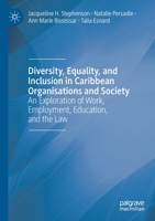 Diversity, Equality, and Inclusion in Caribbean Organisations and Society: An Exploration of Work, Employment, Education, and the Law 3030476138 Book Cover