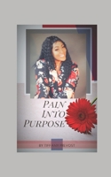 Pain Into Purpose B08FTJC9LV Book Cover